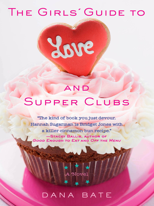 Title details for The Girls' Guide to Love and Supper Clubs by Dana Bate - Available